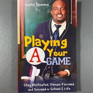 Playing Your A Game by Kantis Simmons Paperback Book 2011 Simakan Education - Picture 1 of 24