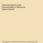 Preliminary Report On The Clays And Shales Of Minnesota Classic Reprint Frank