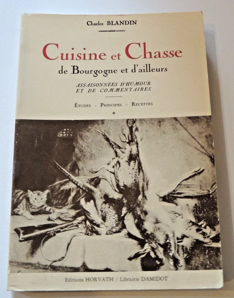 Ch. BLANDIN - ‎Cuisine et chasse de Bourgogne et d'ailleurs... Reprint  1985 - Photo 1/1