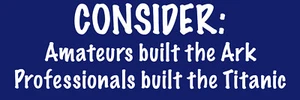 CONSIDER, Amateurs built the Ark - 9" x 3" Vinyl UV Coated Bumper Sticker - Bild 1 von 1