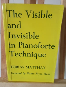 THE VISIBLE AND INVISIBLE IN PIANOFORTE TECHNIK by TOBIAS MATTHAY Ed° OXFORD - Bild 1 von 20