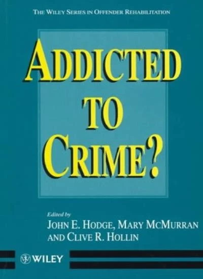 Addicted to Crime? (Wiley Series in Offender Rehabilitation),J , - Immagine 1 di 1