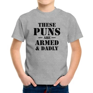 These Puns Are Armed and Dadly Toddler Kids Youth Tee T-shirt Fathers Day Gift - Picture 1 of 16