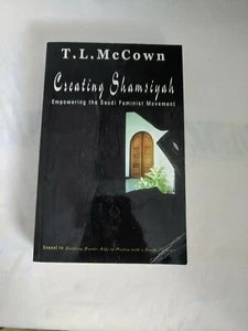 SIGNED- Creating Shamsiyah: Empowering the Saudi Feminist Movement by...VG - Picture 1 of 4