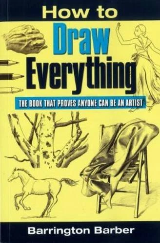 How To Draw Everything: The Book That Proves Anyone Can Be An Artist,Barrington - Image 1 of 1