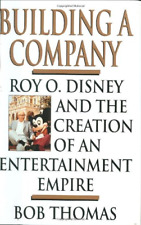 Building a Company: Roy O.Disney and the Creation of an Entertainment Empire