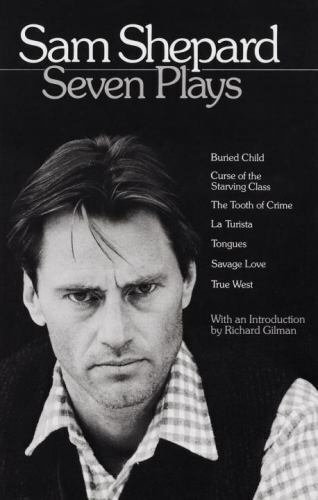 Sam Shepard : Seven Plays [Buried Child, Curse of the Starving Class, The Tooth 