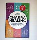 Chakra Healing: A Beginner's Guide to Self-Healing Techniques Book