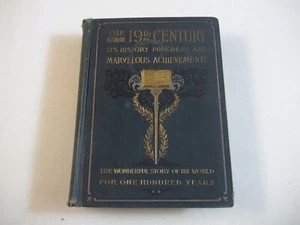 The 19th Century Its History Progress and Marvelous Achievements HC 1900 Illus - Picture 1 of 23