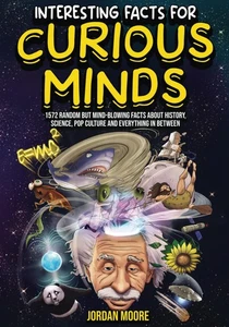 Interesting Facts For Curious Minds: 1572 Random But Mind-Blowing Facts Abou... - Picture 1 of 1