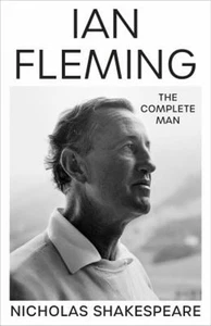 Ian Fleming : The Complete Man Hardcover Nicholas Shakespeare - Picture 1 of 2