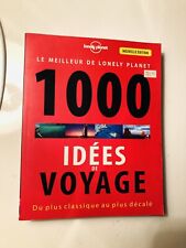 Lonely Planet 1000 Travel Ideas ( French Version ) 1000 IDEES DE VOYAGE