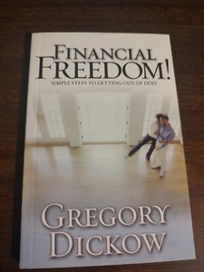 Financial Freedom! : Simple steps to getting out of debt Gregory Dickow - Picture 1 of 2