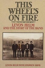 This Wheel's on Fire : Levon Helm and the Story o... by Davis, Stephen Paperback
