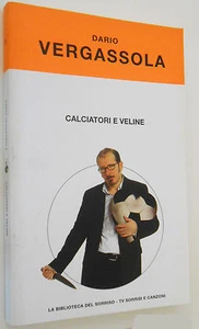 LIBRO - CALCIATORI E VELINE di DARIO VERGASSOLA - Picture 1 of 1