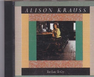 Alison Krauss-Too Late To Cry cd album - Imagen 1 de 1