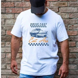 Drive Fast Eat Ass Adult Humor Funny T-Shirt - Picture 1 of 3
