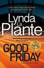 Good Friday GC English La Plante Lynda Zaffre Publishing Paperback  Softback