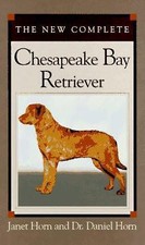 The New Complete Chesapeake Bay Retriever by Daniel Horn; Janet Horn
