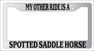 Chrome License Plate Frame My Other Ride Is A Spotted Saddle Horse 583 - Picture 1 of 1