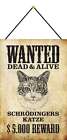 Schild Spruch "Wanted dead alive Schrdingers Katze Reward" 20x30 cm mit Kordel