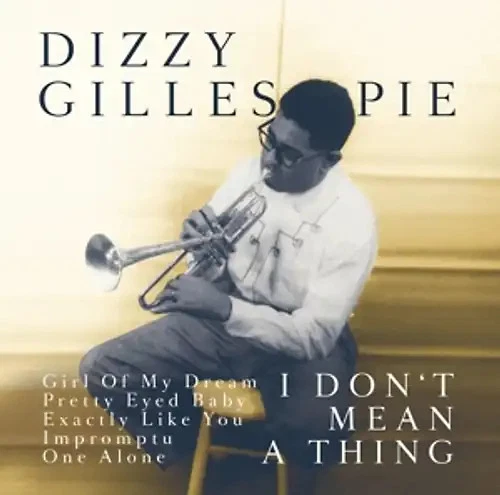 Gillespie,Dizzy - It Don't Mean A Thing - Bild 1 von 1