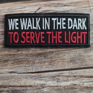 We Walk In The Dark To Serve The Light Christian Religion Embroidered Patch - Picture 1 of 2