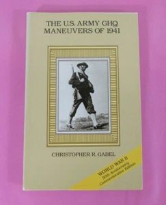 The U.S. Army GHQ Maneuvers of 1941 by Christopher Gabel (SB 1991 First Printed) - Imagen 1 de 12