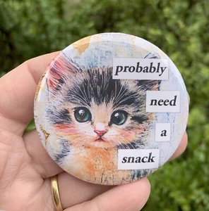 Probably Need A Snack Cat Badge/Pin 58mm, Probably Cats, Quote Badge - Picture 1 of 2