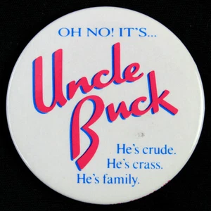 1989 Oh No It's Uncle Buck He's Crude He's Crass He's Family 2 1/8" Pinback - Picture 1 of 1