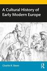 A Cultural History Of Early Modern Europe By Charlie R. Steen