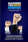 Maximize Your Unfair Advantage (Your Ultimate Guide To Sustainable Success Serie