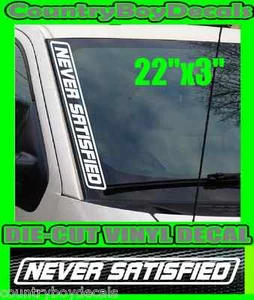 NEVER SATISFIED Vertical Windshield Vinyl Decal Sticker Truck Car Turbo Diesel B - Picture 1 of 2