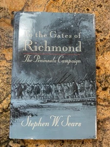 TO THE GATES OF RICHMOND: PENINSULAR CAMPAIGN, by S. W. Sears. 1992 Fine 1st, DJ - Picture 1 of 1