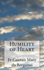 Cajetan Mary Da Bergamo Humility of Heart (Paperback)