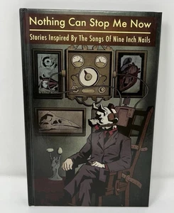 Nothing Can Stop Me Now Stories Inspired By The Songs of Nine Inch Nails Book - Picture 1 of 24