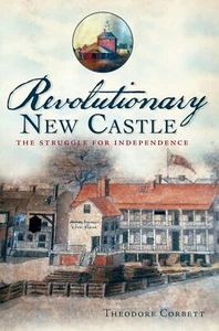 NEU The History Press Revolutionary New Castle, DE 9781609495244 Trade Paperbac - Bild 1 von 1