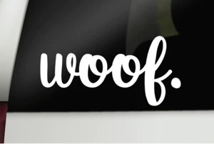 Woof Decal, Dog Woof Vinyl Decal, Dog Decal, Car Window Decal, Laptop Sticker - Picture 1 of 2