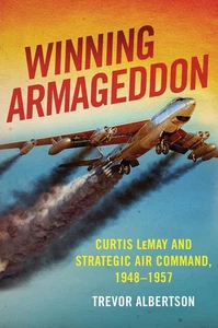 Winning Armageddon: Curtis LeMay and Strategic Air Command, 1948-1957 (Histo... - Bild 1 von 1