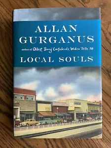 Signed, Local Souls By Allan Gurganus, 2013 1st 1st HC DJ, Very Good - Foto 1 di 12