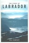 The Story of Labrador by Bill Rompkey (English) Paperback Book