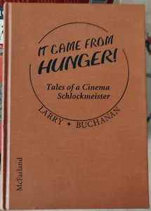 IT CAME FROM HUNGER! TALES OF A CINEMA SCHLOCKMEISTER Larry Buchanan Autographed - Picture 1 of 3