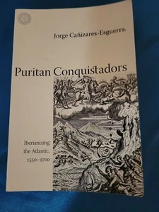 Puritan Conquistadors - Iberianizing The Atlantic, 1550 - 1700 By Jorge... - Imagen 1 de 11