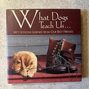 What Dogs Teach Us: Life's Lessons Learned from Best Friends HC Dromgoole 1999 - Picture 1 of 8