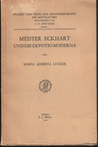 MEISTER ECKHART UND DIE DEVOTIO MODERNA. VON MARIA ALBERTA LUCKER. BRILL. 1950 - Imagen 1 de 3