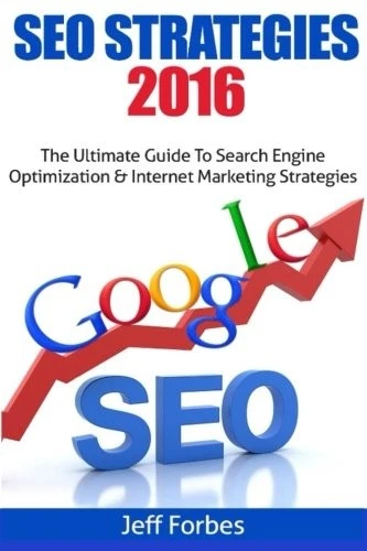 SEO Strategies 2016: The Ultimate Guide To Search Engine Optimization & Interne - Image 1 of 1