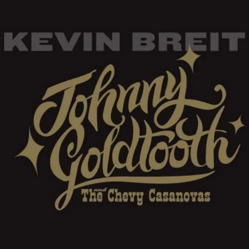 Kevin Breit Johny Goldtooth and the Chevy Casanovas (CD) Album - Bild 1 von 1