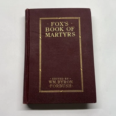 Fox's Book of Martyrs by John Foxe, edited by WM. Byron Forbush,1926 religion - Image 1 of 4