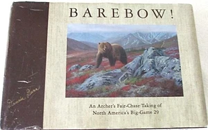 BAREBOW! AN ARCHER'S FAIR-CHASE OF NORTH AMERICA'S BIG-GAME 29 - DENNIS H. DUNN - Picture 1 of 6