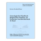 Koerner, Bernhard (Hrsg.): Genealogisches Handbuch B&#252;rgerlicher Familien, ...